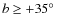 $b \geq +35\hbox{$^\circ$ }$