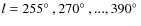 $l = 255\hbox{$^\circ$ }, 270\hbox{$^\circ$ }, ...,
390\hbox{$^\circ$ }$