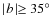 $\mid\! b \!\mid \geq 35\hbox{$^\circ$ }$