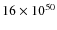 $16 \times 10^{50}$