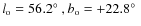 $l_{\rm o} = 56.2\hbox{$^\circ$ }, b_{\rm o} = +22.8\hbox{$^\circ$ }$