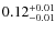 $\rm0.12^{+0.01}_{-0.01}$