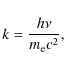 \begin{displaymath}k=\frac{h\nu}{m_{\rm e}c^2},
\end{displaymath}