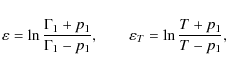 \begin{displaymath}\varepsilon=\ln\frac{\Gamma_1+p_1}{\Gamma_1-p_1},\qquad
\varepsilon_T=\ln\frac{T+p_1}{T-p_1},
\end{displaymath}