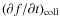 $(\partial f/\partial
t)_{{\rm coll}}$