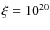 $\xi =10^{20}$