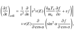 \begin{eqnarray*}\left(\frac{\partial f}{\partial t}\right)_{{\rm coll}}=
\frac{...
...\left(\sin^2\alpha
\frac{\partial f}{\partial\cos\alpha}\right),
\end{eqnarray*}