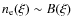 $n_{{\rm e}}(\xi)\sim B(\xi)$
