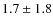 $ 1.7\pm 1.8$
