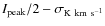 $I_{\rm peak}/2 - \sigma_{\rm K~km~s^{-1}}$