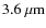 $3.6~\mu {\rm m}$