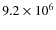 $9.2\times10^6$