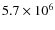 $5.7\times10^6$