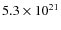 $5.3\times10^{21}$