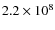$2.2\times10^8$