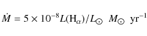 \begin{displaymath}{\dot{M}} = 5 \times 10^{-8} L({\rm H}_{\alpha})/L_{\hbox{$\odot$ }}~{M_{\hbox{$\odot$ }}~{\rm yr}^{-1}}
\end{displaymath}