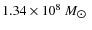 $1.34\times10^8~{M}_{\hbox{$\odot$ }}$