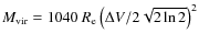 $M_{\rm vir} = 1040~R_{\rm e}\left({\Delta V}/{2\sqrt{2 \ln 2}}\right)^2$