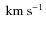 ${\rm\ km \ s^{-1}}$