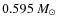 $0.595~\ensuremath{{M}_{\odot}} $