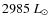 $2985~\ensuremath{{L}_{\odot}} $