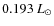 $0.193~\ensuremath{{L}_{\odot}} $