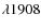 $\lambda1908$