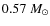 $0.57~M_{\odot}$