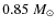 $0.85~\ensuremath{{M}_{\odot}} $