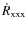 $\dot{R}_{\rm xxx}$