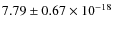 $7.79 \pm 0.67 \times 10^{-18}$