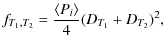 $\displaystyle %
f_{T_{1},T_{2}} = \frac{\langle P_{i} \rangle}{4} (D_{T_{1}} + D_{T_{2}})^{2},$