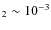 $_{2} \sim 10^{-3}$