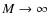 $ M\rightarrow{}\infty{}$
