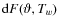 ${\rm d}F(\vartheta,T_w)$