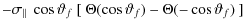 $\displaystyle -\sigma_\parallel{}~\cos\vartheta_f~[~\Theta(\cos\vartheta_f)-\Theta(-\cos\vartheta_f)~]$