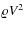 $\varrho{}V^2$