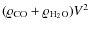 $(\varrho_{\rm CO}+\varrho_{{\rm H}_2{\rm O}})V^2$