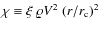 $\chi\equiv{}\xi~\varrho{}V^2~(r/r_{\rm c})^2$