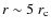 $r\sim{}5~r_{\rm c}$