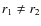 $r_1\ne{}r_2$