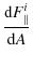 $\displaystyle \frac{{\rm d}F^i_\parallel{}}{{\rm d}A}$