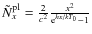 $\tilde{N}^{\rm pl}_{x}=\frac{2}{c^2}\frac{x^2}{{\rm e}^{hx/kT_0}-1}$