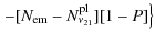 $\displaystyle \left.
-[N_{\rm em}-N^{\rm pl}_{\nu_{21}}][1-P]
\right\}$