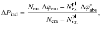 $\displaystyle \Delta P_{\rm ind} = \frac{N_{\rm em}~\Delta\bar{\varphi}_{\rm em...
...u_{21}}~\Delta\bar{\varphi}^\ast_{\rm abs}}
{N_{\rm em}-N^{\rm pl}_{\nu_{21}}},$
