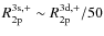 $R^{\rm 3s, +}_{\rm 2p}\sim R^{\rm 3d, +}_{\rm 2p}/50$