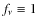$f_\nu\equiv 1$