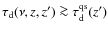 $\tau_{\rm d}(\nu, z, z')\ga \tau^{\rm qs}_{\rm d}(z')$