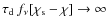 $\tau_{\rm d}~f_{\nu}[\chi_{\rm s}-\chi]\rightarrow \infty$