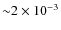 ${\sim}2 \times 10^{-3}$